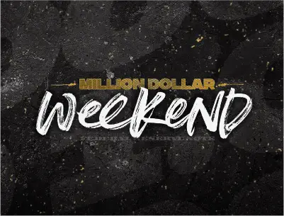 Million dollar weekend